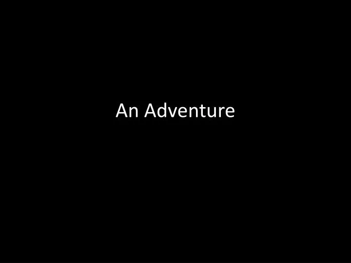 an adventure