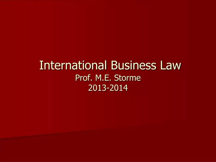 international business law prof m e storme 2013 2014