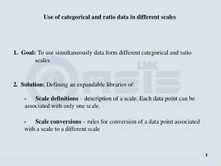 1. Goal: To use simultaneously data form different categorical and ratio scales.