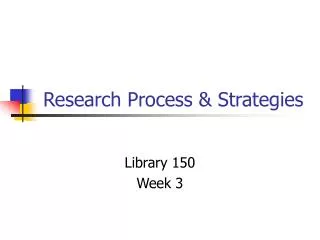 Research Process &amp; Strategies