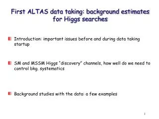 First ALTAS data taking: background estimates for Higgs searches