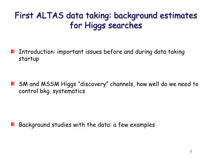 first altas data taking background estimates for higgs searches