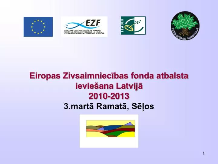 eiropas zivsaimniec bas fonda atbalsta ievie ana latvij 2010 2013 3 mart ramat s os