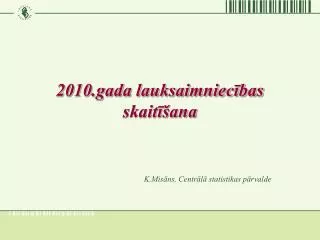 2010 gada lauksaimniec bas skait ana