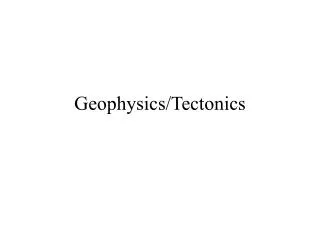 Geophysics/Tectonics