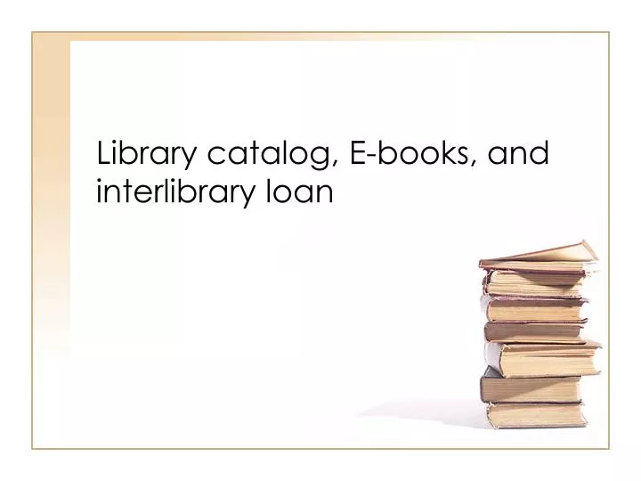 library catalog e books and interlibrary loan