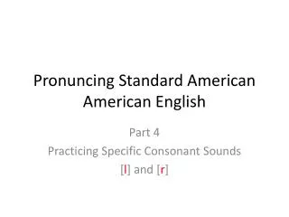 Pronuncing Standard American American English