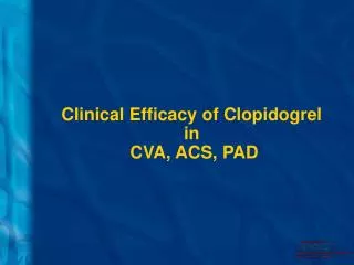Clinical Efficacy of Clopidogrel in CVA, ACS, PAD