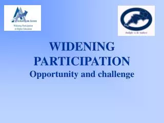 WIDENING PARTICIPATION Opportunity and challenge