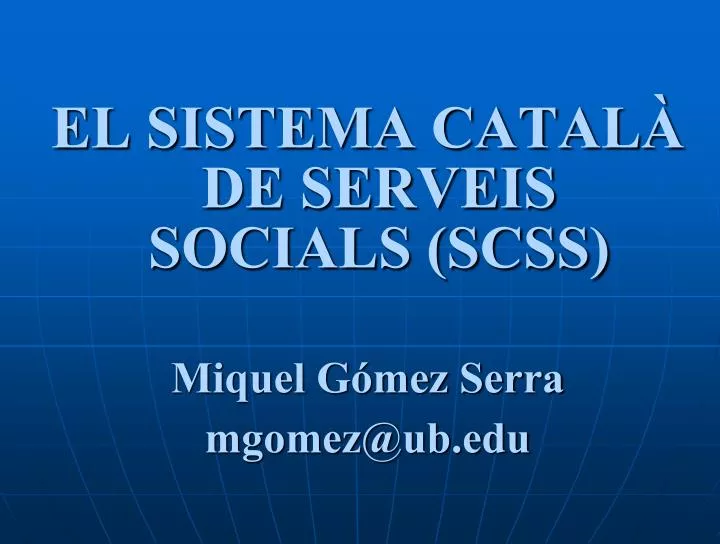 el sistema catal de serveis socials scss miquel g mez serra mgomez@ub edu