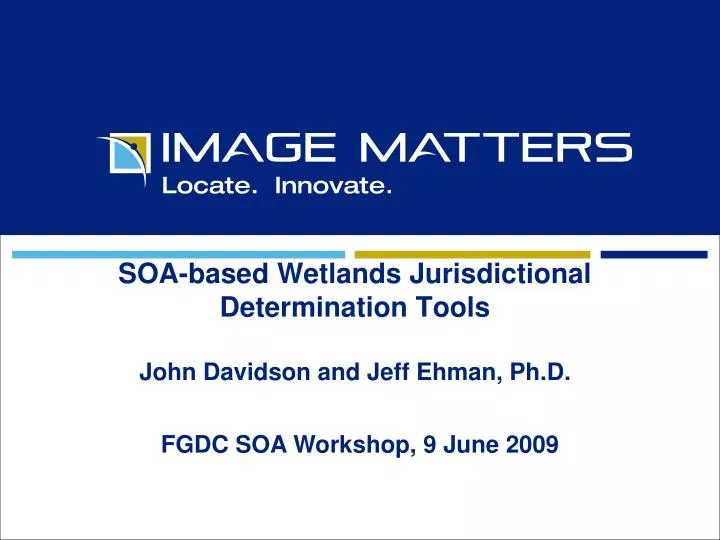 soa based wetlands jurisdictional determination tools john davidson and jeff ehman ph d