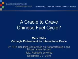 A Cradle to Grave Chinese Fuel Cycle?