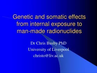 Genetic and somatic effects from internal exposure to man-made radionuclides