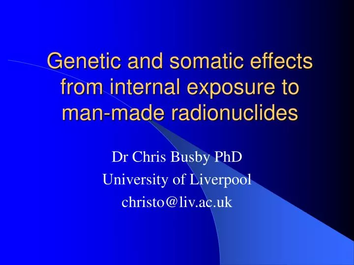 genetic and somatic effects from internal exposure to man made radionuclides
