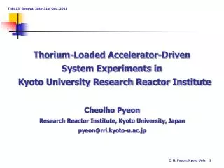 Cheolho Pyeon Research Reactor Institut e, Kyoto University, Japan pyeon@rri.kyoto-u.ac.jp