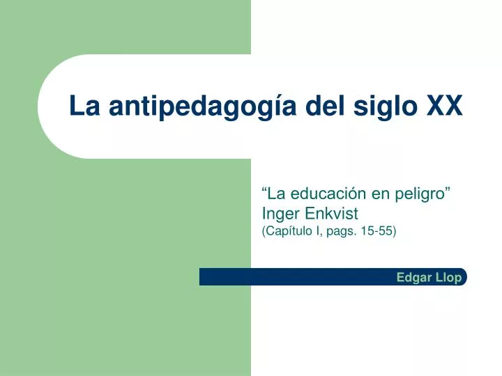 la antipedagog a del siglo xx