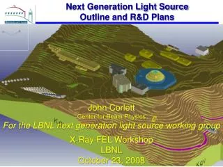 John Corlett Center for Beam Physics For the LBNL next generation light source working group