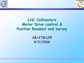 LHC Collimators Motor Drive control &amp; Position Readout and survey