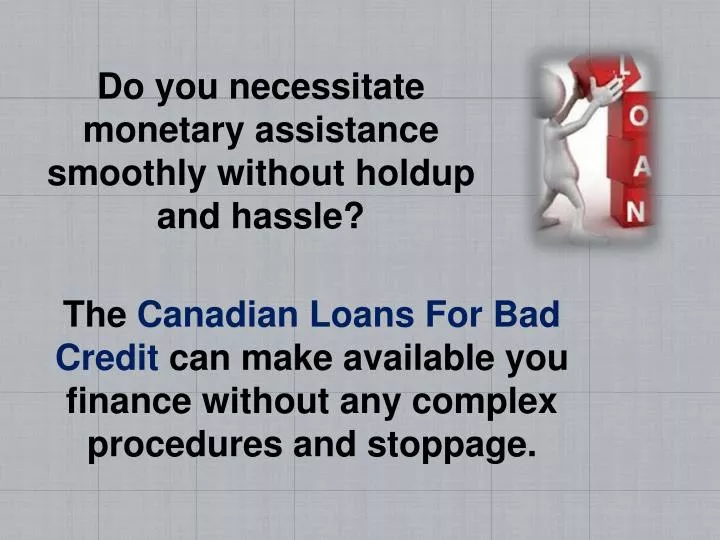 do you necessitate monetary assistance smoothly without holdup and hassle