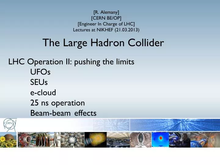 r alemany cern be op engineer in charge of lhc lectures at nikhef 21 03 2013