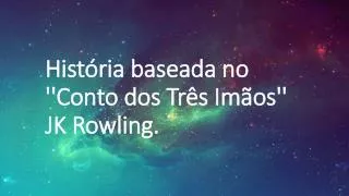 hist ria baseada no conto dos tr s im os jk rowling