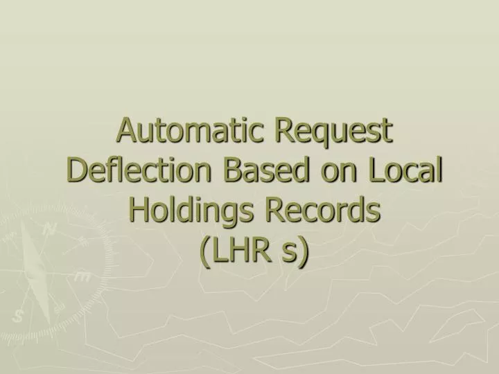 automatic request deflection based on local holdings records lhr s