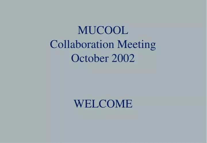mucool collaboration meeting october 2002