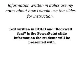 Information written in italics are my notes about how I would use the slides for instruction.