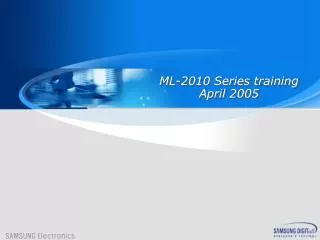 ML-2010 Series training April 200 5
