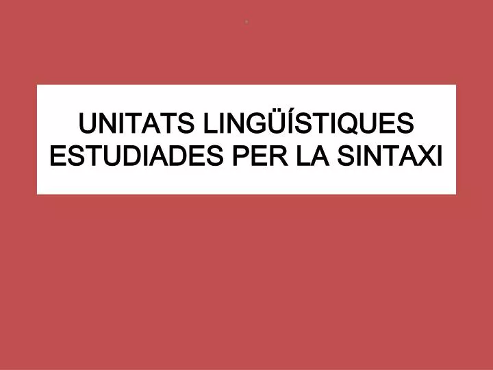 unitats ling stiques estudiades per la sintaxi