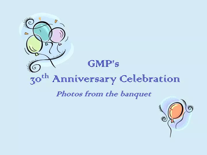 gmp s 30 th anniversary celebration