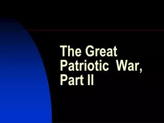 The Great Patriotic War, Part II