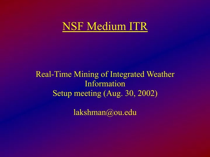 real time mining of integrated weather information setup meeting aug 30 2002 lakshman@ou edu