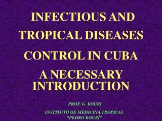 INFECTIOUS AND TROPICAL DISEASES CONTROL IN CUBA A NECESSARY INTRODUCTION