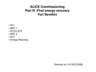ALICE Commissioning Part III :First energy recovery Yuri Saveliev