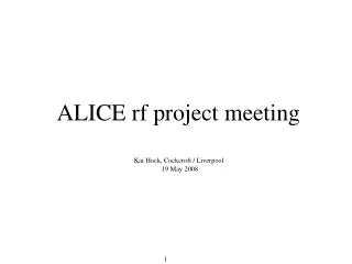 ALICE rf project meeting Kai Hock, Cockcroft / Liverpool 19 May 2008