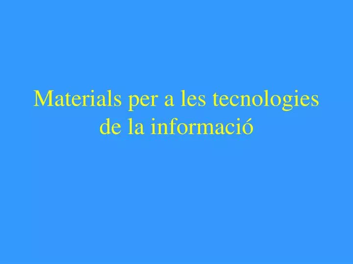 materials per a les tecnologies de la informaci