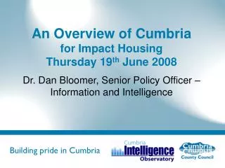 An Overview of Cumbria for Impact Housing Thursday 19 th June 2008
