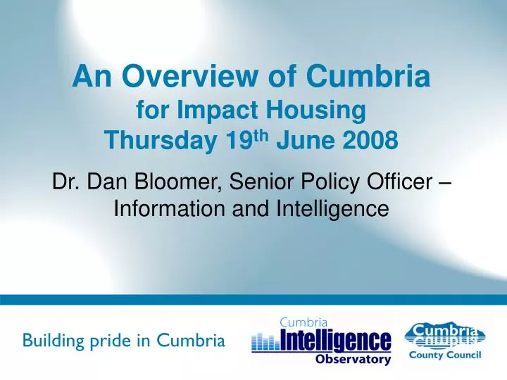 an overview of cumbria for impact housing thursday 19 th june 2008