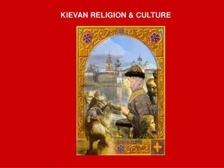 KIEVAN RELIGION &amp; CULTURE