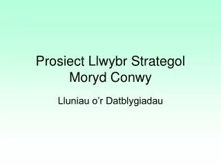 prosiect llwybr strategol moryd conwy