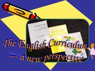 The English Curriculum --- a new perspective