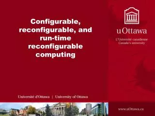 Configurable, reconfigurable, and run-time reconfigurable computing