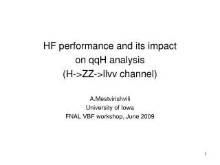 HF performance and its impact on qqH analysis (H-&gt;ZZ-&gt;llvv channel) A.Mestvirishvili