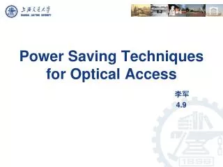 1 ? Power consumption of optical access 2 ? ONU power saving