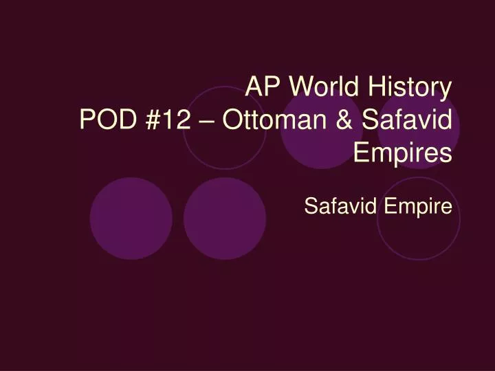ap world history pod 12 ottoman safavid empires