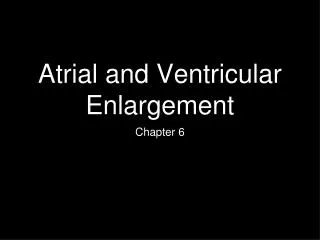 Atrial and Ventricular Enlargement