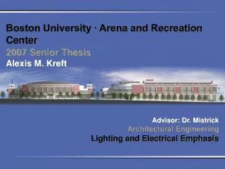 Boston University ? Arena and Recreation Center 2007 Senior Thesis Alexis M. Kreft