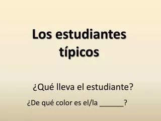 los estudiantes t picos