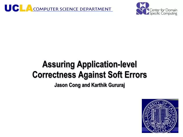 assuring application level correctness against soft errors jason cong and karthik gururaj
